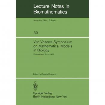 Vito Volterra Symposium on Mathematical Models in Biology: Proceedings of a Conference Held at the Centro Linceo Interdisciplinare, Accademia ...