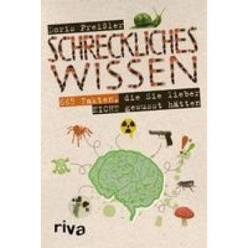 Doris Preißler Schreckliches Wissen: 665 Fakten, Die Sie Lieber Nicht Gewusst Hätten