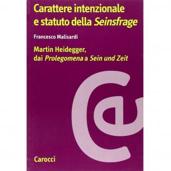 Carattere intenzionale e statuto della «Seinsfrage». Martin Heidegger, dai «Prolegomena» a «Sein und Zeit»