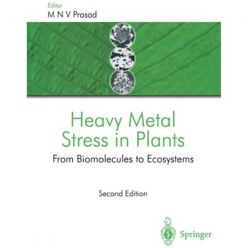 Heavy Metal Stress in Plants: From Biomolecules to Ecosystems