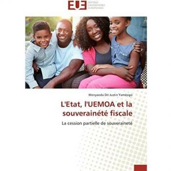 Yaméogo, W: L'Etat, l'UEMOA et la souverainété fiscale