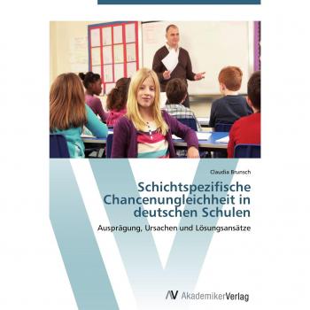 Brunsch, Claudia: Schichtspezifische Chancenungleichheit in deutschen Schulen