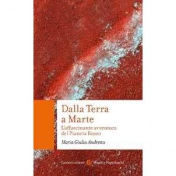 Dalla Terra a Marte. L'affascinante avventura del Pianeta Rosso