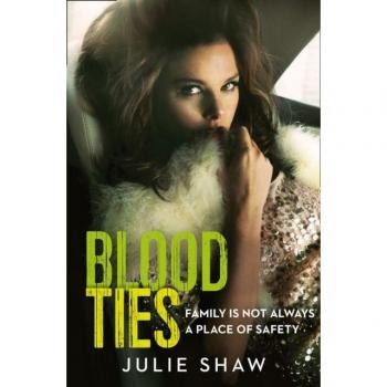 Blood Ties : Family is Not Always a Place of Safety