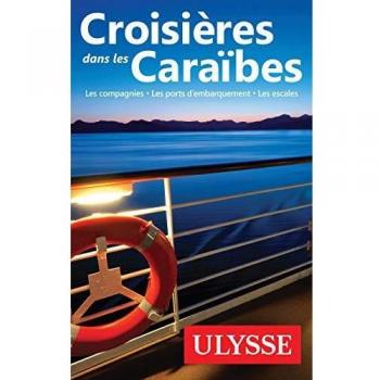 Croisières dans les Caraïbes : Les compagnies, les ports d'embarquement, les escales