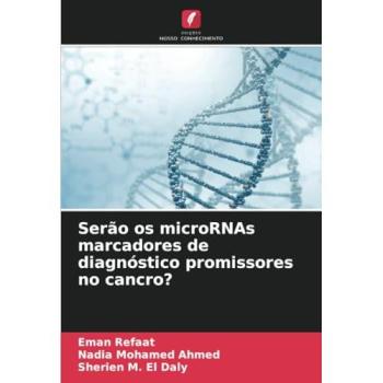 Refaat, Eman: Serão os microRNAs marcadores de diagnóstico promissores no cancro?