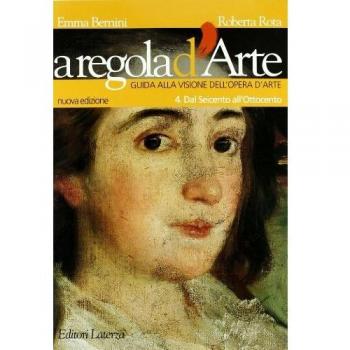 A regola d'arte. Guida alla visione dell'opera d'arte. Per le Scuole superiori: 4
