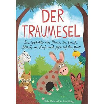 Der Traumesel: Eine Geschichte von Steinen im Bauch, Blitzen im Kopf und Lava auf der Haut