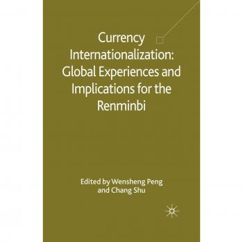 Currency Internationalization: Global Experiences and Implications for the Renminbi