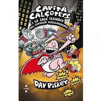 El capità calçotets i la saga flairosa del cavaller aixellapudenta