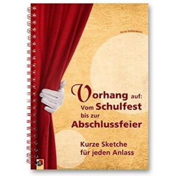 Anna Siebenstein Vorhang Auf: Vom Schulfest Bis Zur Abschlussfeier: Kurze Sketche Für Jeden Anlass