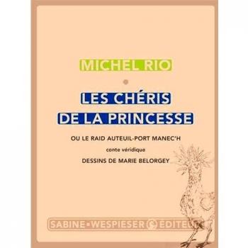 Les chéris de la princesse: Ou le raid Auteuil-Port Manec'h
