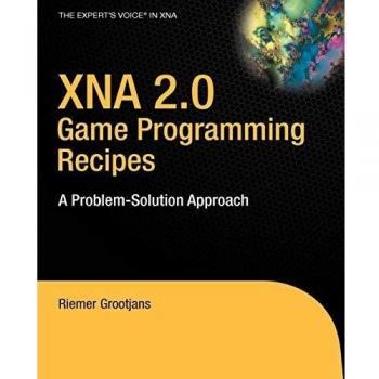XNA 2.0 Game Programming Recipes: A Problem-Solution Approach