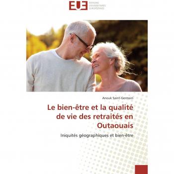 Le bien-être et la qualité de vie des retraités en Outaouais: Iniquités géographiques et bien-être (Omn.Univ.Europ.)