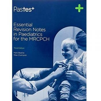 Essential Revision Notes in Paediatrics for the MRCPCH by Mike Champion, Mark...
