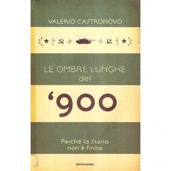 Le ombre lunghe del Novecento. Perché la storia non è finita