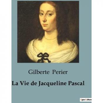 La Vie de Jacqueline Pascal