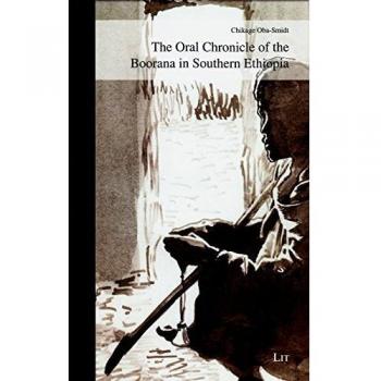 The Oral Chronicle of the Boorana in Southern Ethiopia: Modes of Construction and Preservation of History among People without Writing