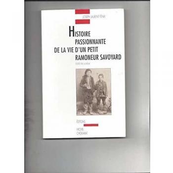 Histoire passionnante de la vie d'un petit ramoneur savoyard : Écrite par lui-même