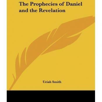 The Prophecies of Daniel and the Revelation