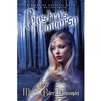 Celestra's Universe: Stories of Medieval Myth and Metaphysics