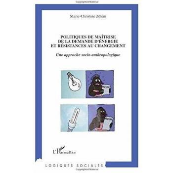 Politiques de maîtrise de la demande d'énergie et résistances au changement: Une approche socio-anthropologique