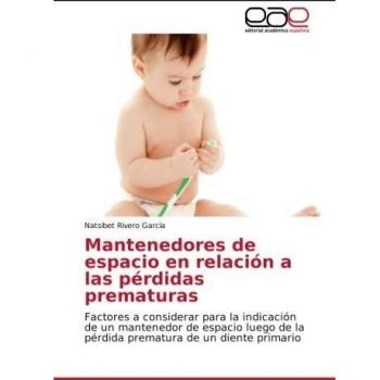Mantenedores de espacio en relación a las pérdidas prematuras: Factores a considerar para la indicación de un mantenedor de espacio luego de la pérdida prematura de un diente primario