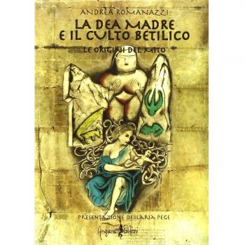 La dea madre e il culto Betilico. Le origini del mito