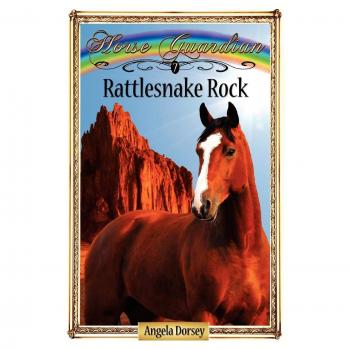 Rattlesnake Rock: Sometimes Horses Need a Little Magic (Horse Guardian)
