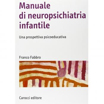 Manuale di neuropsichiatria infantile. Una prospettiva psicoeducativa