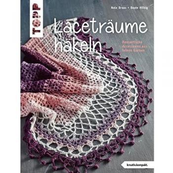 Laceträume häkeln (kreativ.kompakt.): Romantische Accessoires aus feinen Garnen