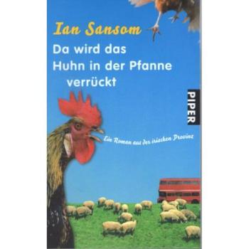 Da wird das Huhn in der Pfanne verrückt: Ein Roman aus der irischen Provinz (Piper Taschenbuch, Band 25769)