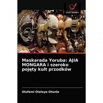 Maskarada Yoruba: AJIA MONGARA i szeroko poj¿ty kult przodków: AJIA MONGARA i szeroko pojęty kult przodków