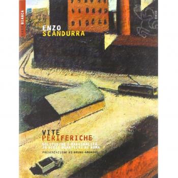 Vite periferiche. Solitudine e marginalità in dieci quartieri di Roma