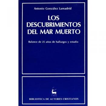 Los descubrimientos del mar muerto. Cuarenta años de hallazgos y estudio