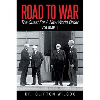 Road To War: The Quest For A New World Order: Volume 1