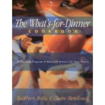 Botta, Kathleen: What's-For-Dinner Cookbook: A Year-Long Program of Balanced Dinners for Your Family
