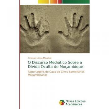 O Discurso Mediático Sobre a Dívida Oculta de Moçambique: Reportagens de Capa de Cinco Semanários Moçambicanos