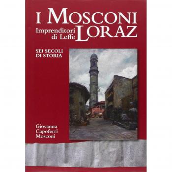 I Mosconi Loraz. Imprenditori di Leffe sei secoli di storia