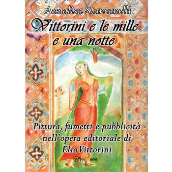 VITTORINI E LE MILLE E UNA NOTTE. PITTURA, FUMETTI E PUBBLICITA' NELL' STANCANEL