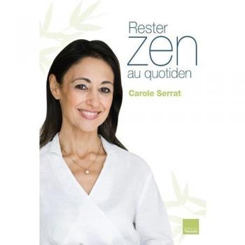 Rester zen au quotidien : Le livre coach de votre bien-être