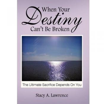 When Your Destiny Can't be Broken: The Ultimate Sacrifice Depends on you
