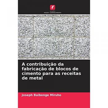 Baibonge Miruho, Joseph: A contribuição da fabricação de blocos de cimento para as receitas de metal