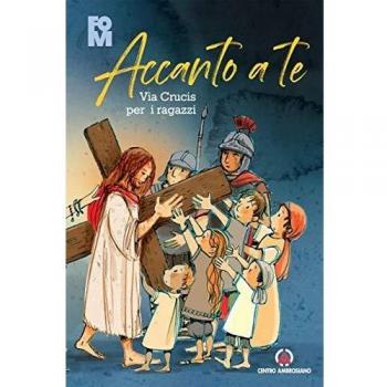 Accanto a te. Via Crucis per i ragazzi