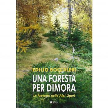 Una foresta per dimora. Le Navette nelle Alpi Liguri