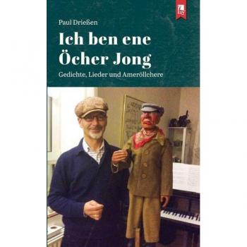 Paul Driessen Ich Ben Ene Öcher Jong: Gedichte, Lieder Und Ameröllchere