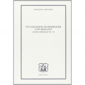 Un colloquio di Heidegger con Eraclito. Logos. Testo tedesco a fronte