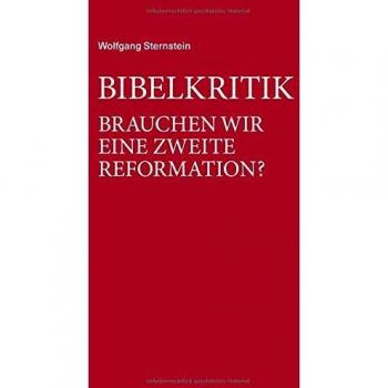 Bibelkritik: Brauchen wir eine zweite Reformation?