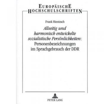 Â«Allseitig und harmonisch entwickelte sozialistische PersÃ¶nlichkeitenÂ»: Personenbezeichnungen im Sprachgebrauch der DDR