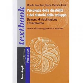Psicologia della disabilità e dei disturbi dello sviluppo. Elementi di riabilitazione e d'intervento. Ediz. ampliata